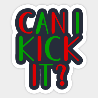 Can I Kick It? Sticker